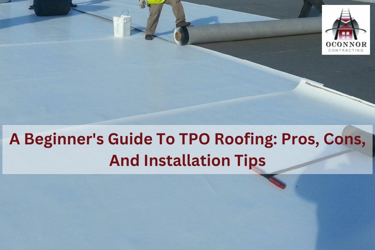 A Beginner’s Guide To TPO Roofing: Pros, Cons, And Installation Tips