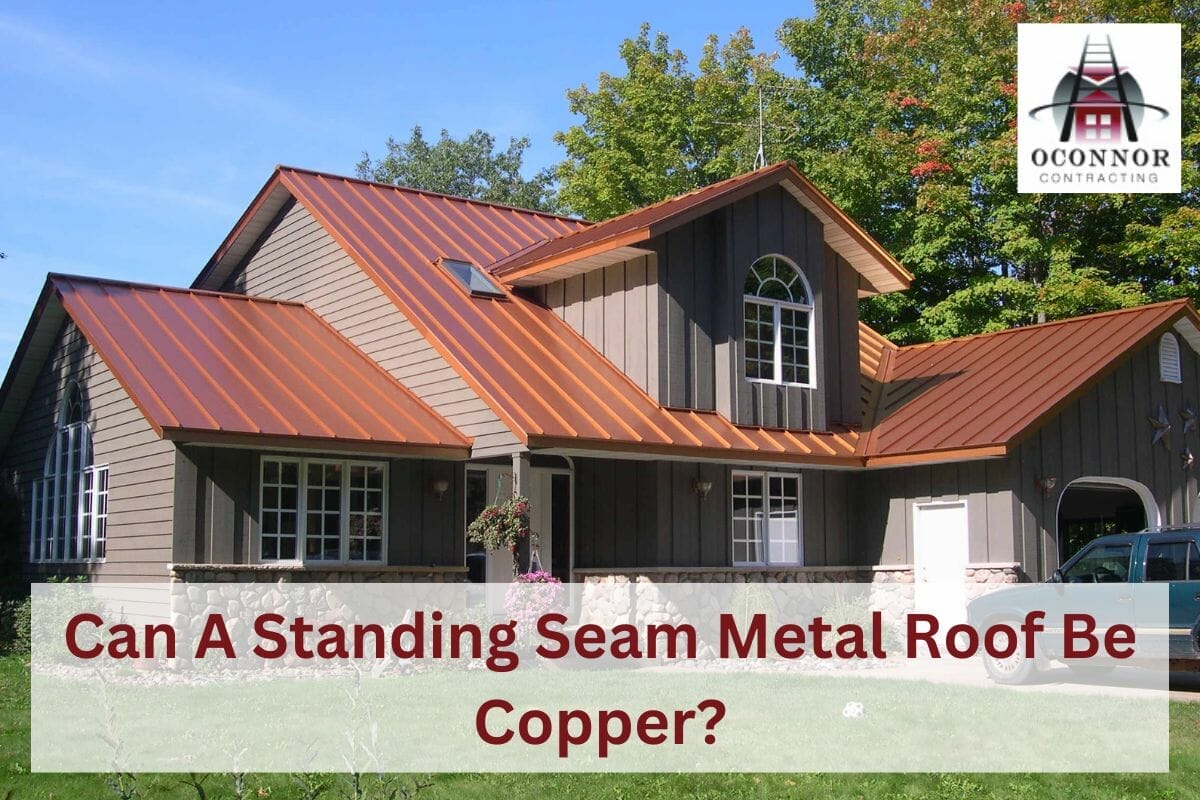 Can A Standing Seam Metal Roof Be Copper?