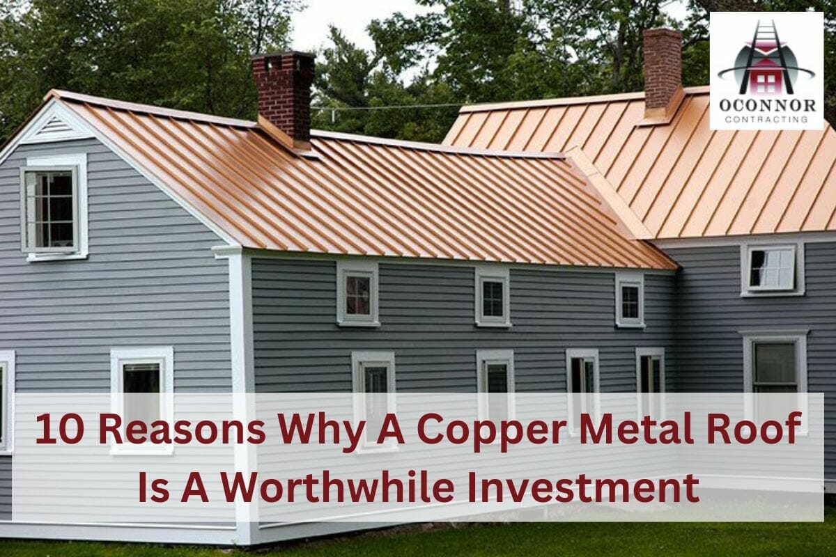 10 Reasons Why A Copper Metal Roof Is A Worthwhile Investment