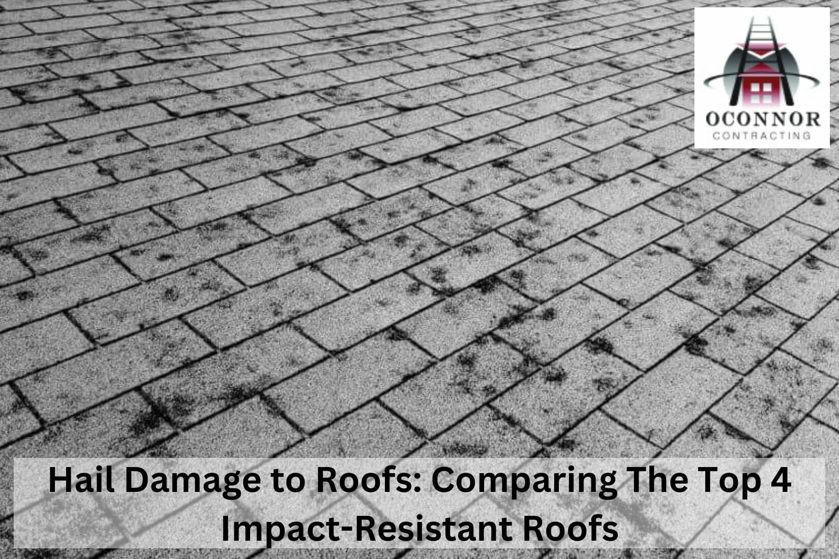 Hail Damage to Roofs: Comparing The Top 4 Impact-Resistant Roofs