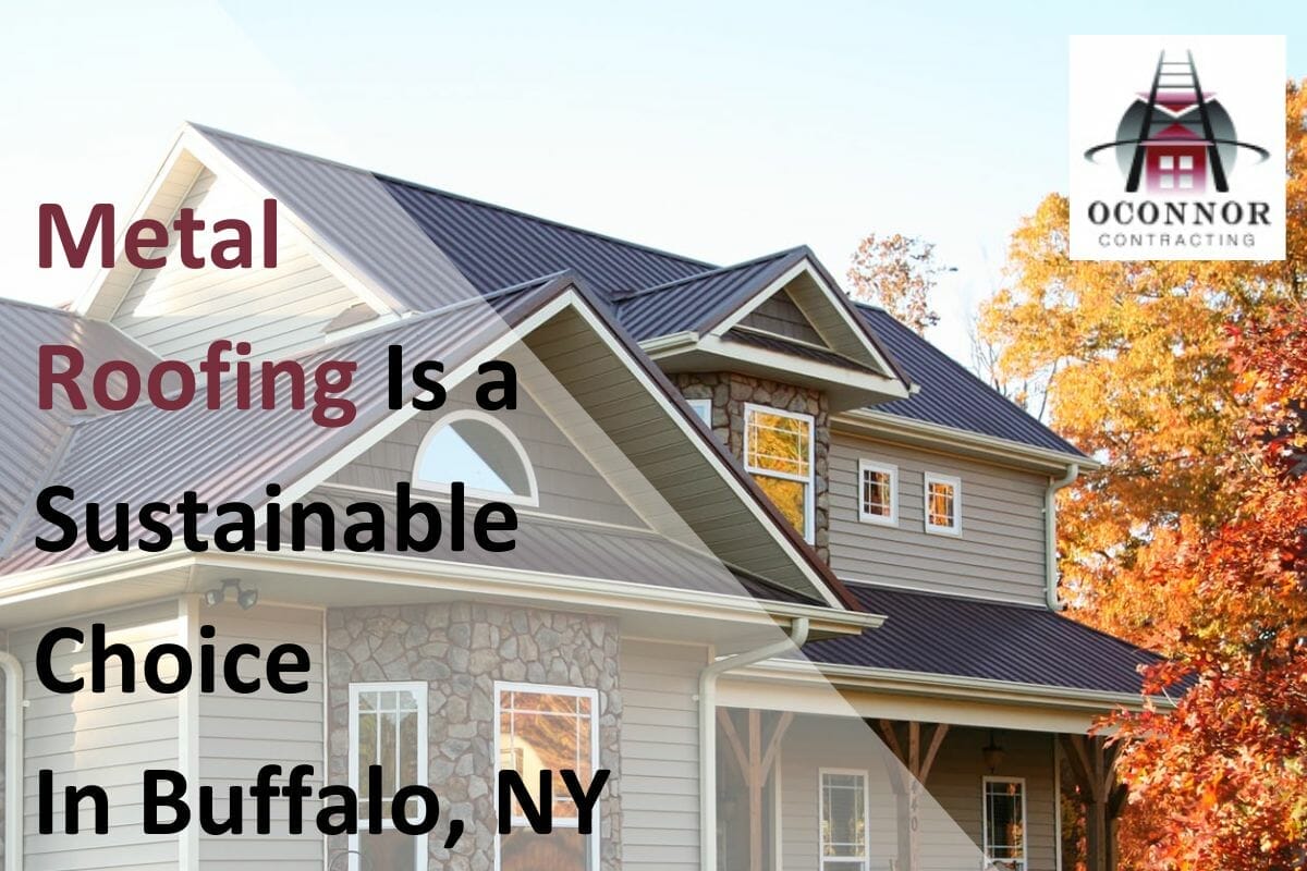 Why Metal Roofing In Buffalo Is A Sustainable Choice & Where to Get One