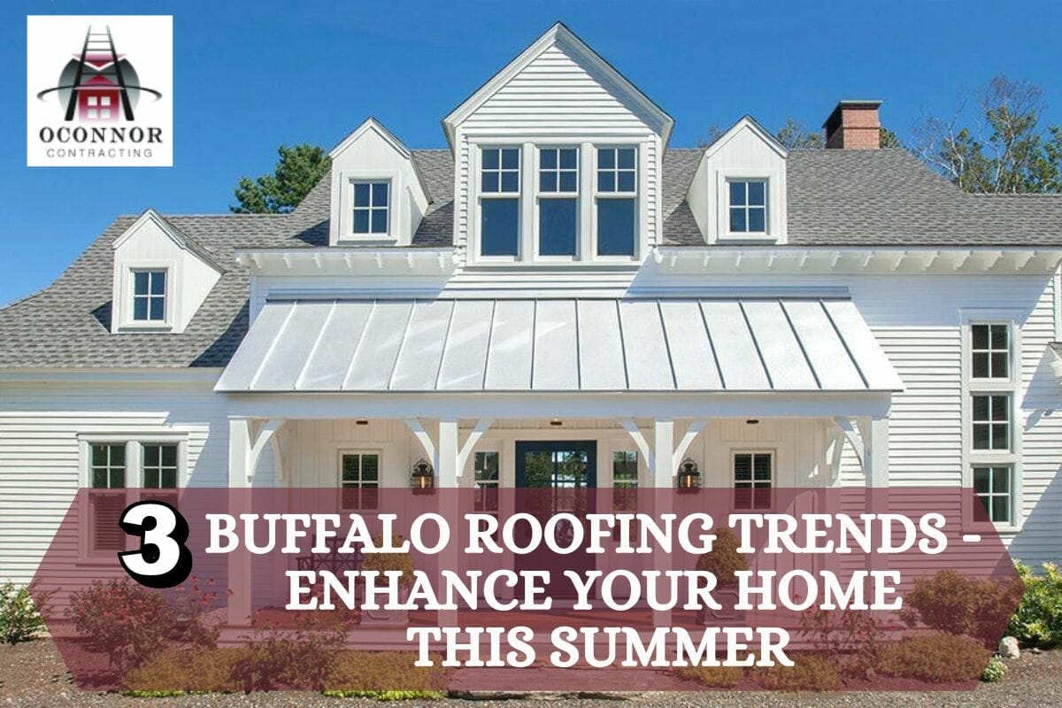 3 Buffalo Roofing Trends To Enhance Your Home This Summer