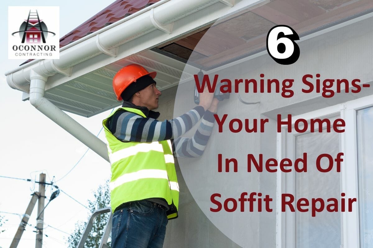 Is Your Home In Need Of Soffit Repair? 6 Warning Signs You Can’t Ignore
